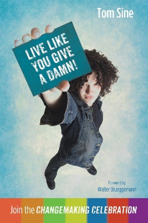 Live Like You Give a Damn! by Tom Sine 9781498206273