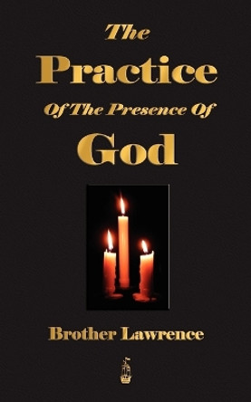 The Practice Of The Presence Of God by Brother Lawrence 9781603862745