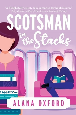 Scotsman in the Stacks: An uplifting, low angst, closed door romcom by Alana Oxford 9780999252369