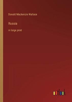 Russia: in large print by Donald MacKenzie Wallace 9783368400781