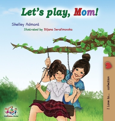 Let's play, Mom!: Children's Book by Shelley Admont 9781525909382