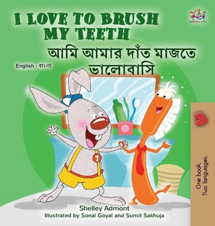 I Love to Brush My Teeth (English Bengali Bilingual Children's Book) by Shelley Admont 9781525958663