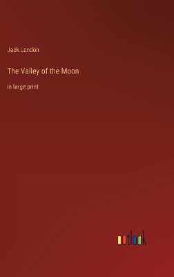 The Valley of the Moon: in large print by Jack London 9783368402013