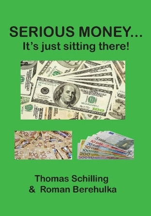 Serious Money...: It's Just Sitting There! by Thomas Schilling 9781927710289