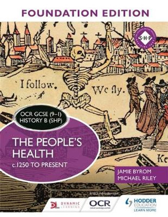 OCR GCSE (9-1) History B (SHP) Foundation Edition: The People's Health c.1250 to present by Jamie Byrom