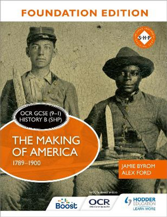 OCR GCSE (9-1) History B (SHP) Foundation Edition: The Making of America 1789-1900 by Jamie Byrom