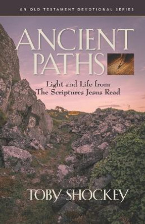 Ancient Paths: Light and Life from the Scriptures Jesus Read by Toby Shockey 9798985734959