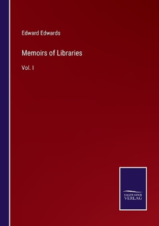 Memoirs of Libraries: Vol. I by Edward Edwards 9783375125585