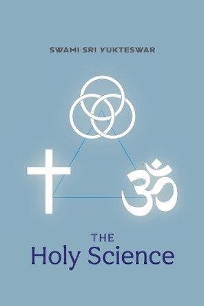 The Holy Science by Swami Sri Yukteswar 9781953450067