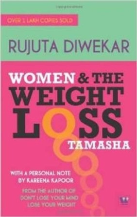 Women & the Weight Loss Tamasha by Rujuta Diwekar 9789380658339