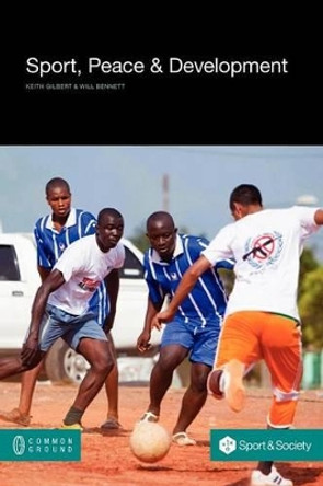 Sport, Peace, and Development by Keith Gilbert 9781612290867