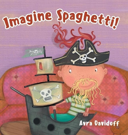 Imagine Spaghetti! by Avra Davidoff 9780228822592