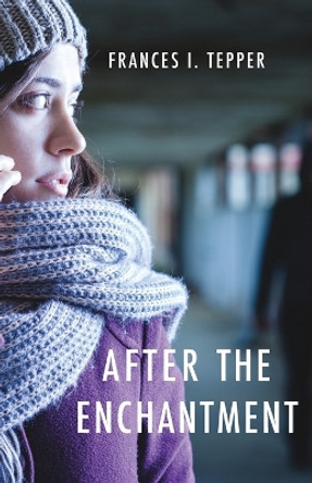 After the Enchantment by Frances I Tepper 9798218088668