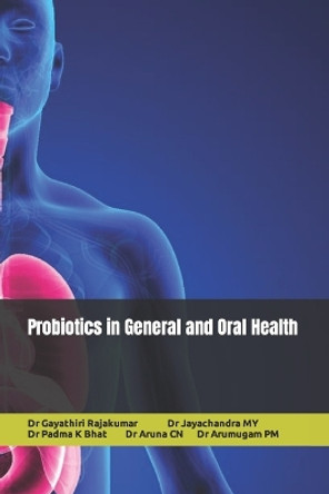 Probiotics in General and Oral Health by Jayachandra M Y 9798354914371