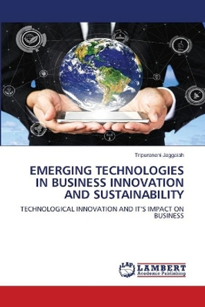 Emerging Technologies in Business Innovation and Sustainability by Tripuraneni Jaggaiah 9786203307139