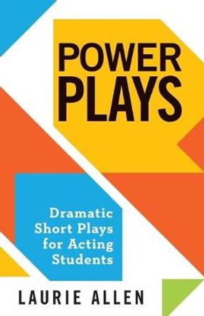 Power Plays: Dramatic Short Plays for Acting Students by Laurie Allen