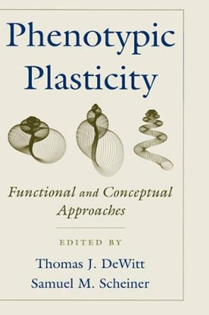 Phenotypic Plasticity: Functional and Conceptual Approaches by Thomas J. DeWitt 9780195138962