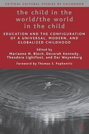 The Child in the World/The World in the Child: Education and the Configuration of a Universal, Modern, and Globalized Childhood by M. Bloch 9781403974983