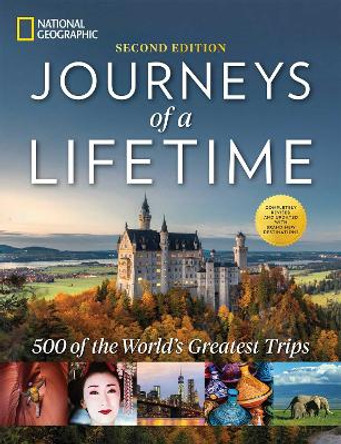 Journeys of a Lifetime, Second Edition: 500 of the World's Greatest Trips by National Geographic