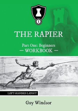 The Rapier Part One Beginners Workbook: Left Handed Layout by Guy Windsor 9789527157459