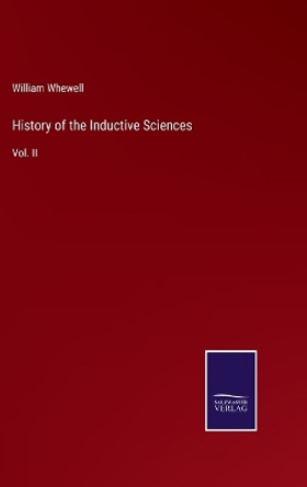 History of the Inductive Sciences: Vol. II by William Whewell 9783375128951