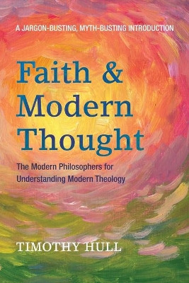 Faith and Modern Thought by Timothy Hull 9781498236751