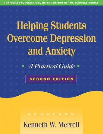 Helping Students Overcome Depression and Anxiety, Second Edition: A Practical Guide by Kenneth W. Merrell