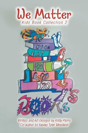 We Matter: Kids Book Collection 2 by Ketly Pierre 9781984519511
