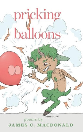 Pricking Balloons by James C MacDonald 9781525565595