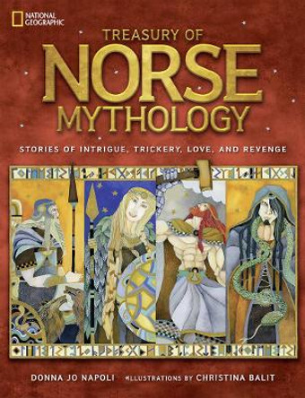 Treasury of Norse Mythology: Stories of Intrigue, Trickery, Love, and Revenge (Mythology) by Donna Jo Napoli