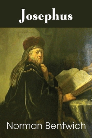 Josephus by Norman Bentwich 9781483799155