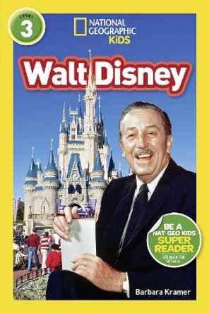 National Geographic Kids Readers: Walt Disney (National Geographic Kids Readers: Level 3 ) by Barbara Kramer