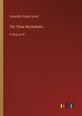 The Three Musketeers: in large print by Alexandre Dumas [Père] 9783368310585