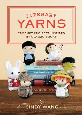 Literary Yarns: Rochet Patterns Inspired By Classic Books by Cindy Wang