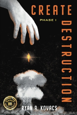 Create Destruction: Phase I by Ryan Kovacs 9798986745220