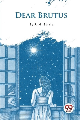 Dear Brutus by J M Barrie 9789357480598