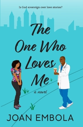 The One Who Loves Me: A Christian Medical Romance by Embola 9781838450090