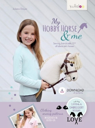 My Hobby Horse & Me: Sewing, handicrafts, DIY all about stick horses by Kullaloo 9781039172678