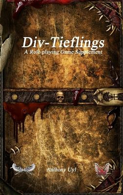Div-Tieflings A Roleplaying Game Supplement by Anthony Uyl 9781773564449