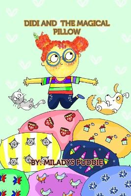 Didi and the Magical Pillow by Miladys Puddie 9798211077751