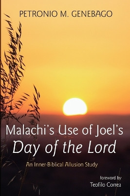 Malachi's Use of Joel's Day of the Lord by Petronio M Genebago 9781666776119