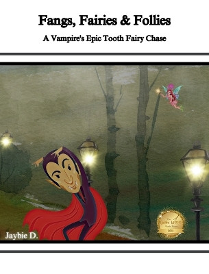 Fangs, Fairies & Follies by Jaybie D 9781961860155