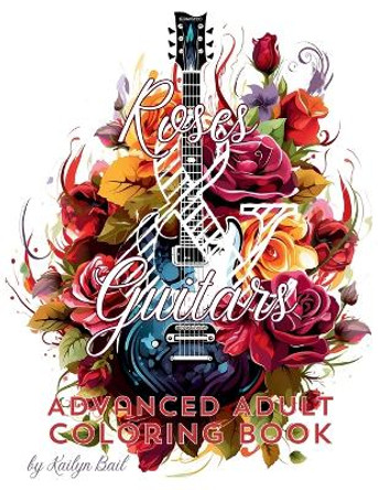 Roses and Guitars Coloring Book by Kailyn Bail 9798868974373