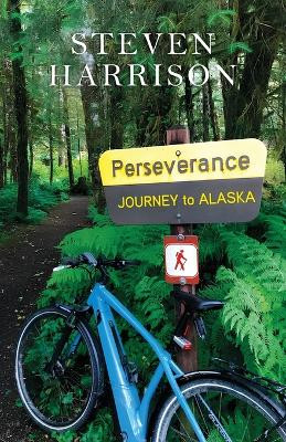 Perseverance, Journey to Alaska by Steven Harrison 9798891320864