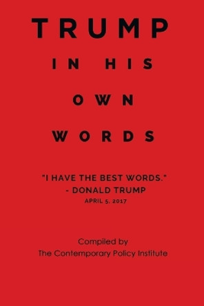 Trump In His Own Words by The Contemporary Policy Institute 9798823003582