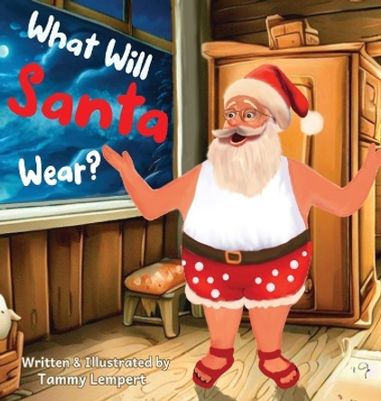 What Will Santa Wear?: A Funny Christmas Gift Book For Kids Ages 4-8 by Tammy Lempert 9789657841020