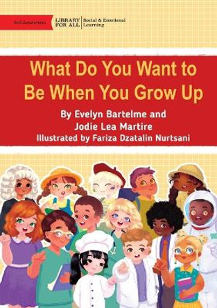 What Do You Want to Be When You Grow Up by Evelyn Bartelme 9781923063822