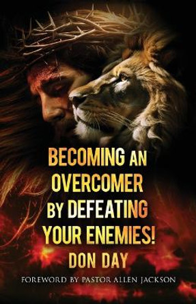 Becoming an Overcomer by Defeating Your Enemies by Don Day 9798989727308