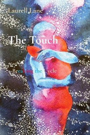 The Touch: Breaking the Cycle by Laurell Lane 9781088117682