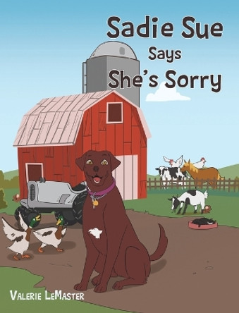 Sadie Sue Says She's Sorry by Valerie LeMaster 9781640967298